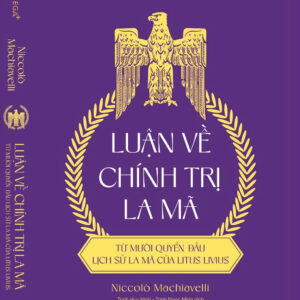 LUẬN VỀ CHÍNH TRỊ LA MÃ - Niccolò Machiavelli - Lê Nguyên Thảo dịch - Omega