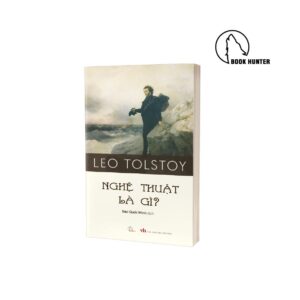 NGHỆ  THUẬT LÀ GÌ? – Leo Tolstoy - Đào Quốc Minh dịch - Lyceum
