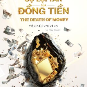 SỰ LỤI TÀN CỦA ĐỒNG TIỀN- James Rickards- Lại Hồng Vân dịch- NXB Dân trí- Bách Việt