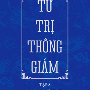 [Bìa cứng, tái bản 2026] TƯ TRỊ THÔNG GIÁM – TẬP 8 – Tư Mã Quang – Phạm Thành Long dịch – Tri Thức Trẻ Books