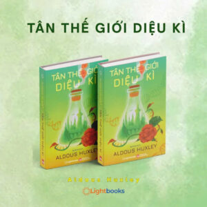 TÂN THẾ GIỚI DIỆU KÌ - Aldous Huxley - Dạ Minh dịch - Lightbooks