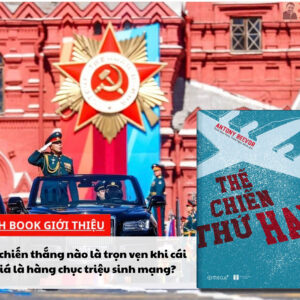 (Giải cứu sách) [Bìa cứng áo ôm] THẾ CHIẾN THỨ HAI – Antony Beevor – Trịnh Huy Ninh, Trịnh Ngọc Minh dịch – Omega Plus