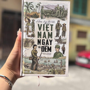 (Bìa cứng) VIỆT NAM NGÀY VÀ ĐÊM - Họa Ký Chiến Tranh – Serguéi Vyssotski, Ilya Glazounov - Hồng Nhung dịch - WAKA