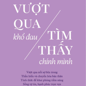 VƯỢT QUA KHỔ ĐAU TÌM THẤY CHÍNH MÌNH - Brianna Wiest - Nguyễn My dịch - 1980 Books