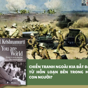 YOU ARE THE WORLD: Không có cái tôi riêng biệt - Bạn chính là thế giới - J. Krishnamurti - Thanh Huyền dịch - Thái Hà Books