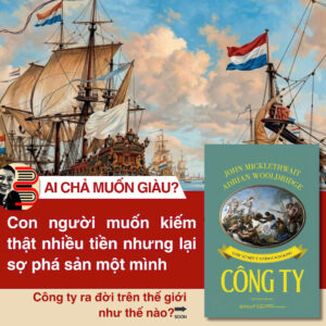 CÔNG TY - LƯỢC SỬ MỘT Ý TƯỞNG CÁCH MẠNG- John Micklethwait, Adrian Wooldridge- Bùi Thanh Châu dịch- NXB Kinh tế TP HCM- Omega Plus