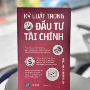 KỶ LUẬT TRONG ĐẦU TƯ TÀI CHÍNH - William J. Bernstein - Blessing dịch - 1980Books