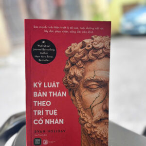 KỶ LUẬT BẢN THÂN THEO TRÍ TUỆ CỔ NHÂN  - Ryan Holiday - Mai Thanh dịch - 1980Books