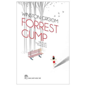[Văn Học Nước Ngoài] FORREST GUMP- Winston Groom- Ngọc Trà Dịch- NXB Trẻ
