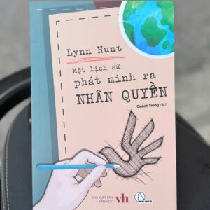 MỘT LỊCH SỬ PHÁT MINH RA NHÂN QUYỀN – Lynn Hunt- Quách Trọng dịch- NXB Văn Học- BookHunter