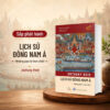 LỊCH SỬ ĐÔNG NAM Á – Những giao lộ then chốt - Anthony Reid - Lê Phạm Hoàng Long dịch - Book Hunter