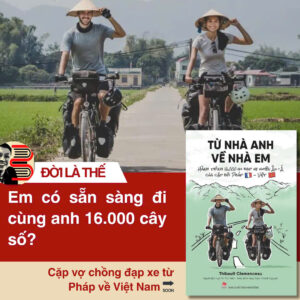 TỪ NHÀ ANH VỀ NHÀ EM - Hành trình 16,000 km đạp xe xuyên Âu-Á của cặp đôi Pháp-Việt - Thibault Clemenceau - Lại Thị Thu Hiền dịch - NXB Kim Đồng