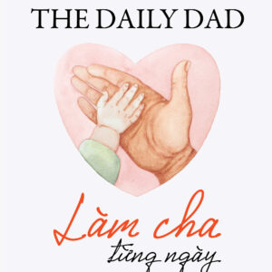 LÀM CHA TỪNG NGÀY- Ryan Holiday- Nguyễn Tuấn Việt dịch- NXB Phụ Nữ Việt Nam- PHANBOOK