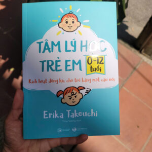 TÂM LÝ HỌC TRẺ EM 0-12 TUỔI: Kích hoạt động lực cho trẻ bằng một câu nói - Erika Takeuchi  - Thùy Vươn dịch - Thái Hà Books
