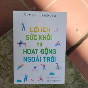 LỢI ÍCH SỨC KHỎE TỪ HOẠT ĐỘNG NGOÀI TRỜI - Kazuo Tsubota  - Ga Ko Chan dịch - Thái Hà Books