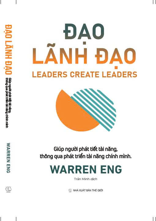 ĐẠO LÃNH ĐẠO - LEADERS CREATE LEADERS- Warren Eng- Trần Minh dịch- Nhà Xuất bản Thế giới- Phục Hưng Books