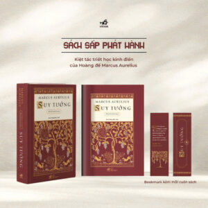 (Bản đặc biệt bìa cứng, chữ ký dịch giả, đánh số 333 bản) SUY TƯỞNG - Marcus Aurelius - Đinh Hồng Phúc dịch - Nhã Nam
