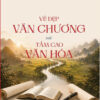 VẺ ĐẸP VĂN CHƯƠNG VÀ TẦM CAO VĂN HÓA - PGS.TS. Nguyễn Trường Lịch - NXB CTQGST