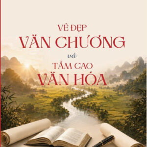 VẺ ĐẸP VĂN CHƯƠNG VÀ TẦM CAO VĂN HÓA - PGS.TS. Nguyễn Trường Lịch - NXB CTQGST