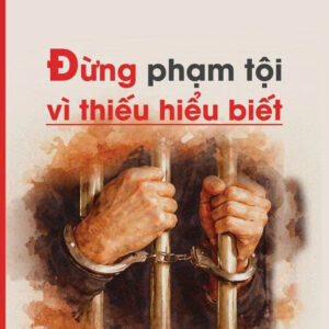 ĐỪNG PHẠM TỘI VÌ THIẾU HIỂU BIẾT - Lê Văn Minh, Nguyễn Thy Nga, Nguyễn Phương Anh - NXB CTQGST