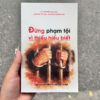 ĐỪNG PHẠM TỘI VÌ THIẾU HIỂU BIẾT - Lê Văn Minh, Nguyễn Thy Nga, Nguyễn Phương Anh - NXB CTQGST
