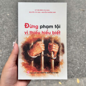 ĐỪNG PHẠM TỘI VÌ THIẾU HIỂU BIẾT - Lê Văn Minh, Nguyễn Thy Nga, Nguyễn Phương Anh - NXB CTQGST