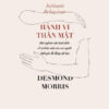 HÀNH VI THÂN MẬT - Desmond Morris - Bùi Khánh Chi dịch – Nhã Nam – NXB Dân Trí