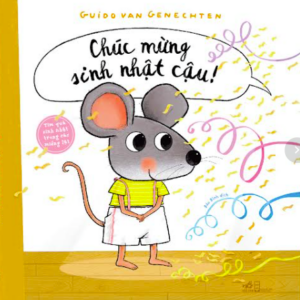 CHÚC MỪNG SINH NHẬT CẬU - Guido Van Genechten - Bảo Bình dịch - Nhã Nam