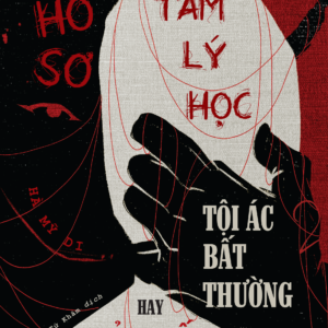 (Tặng kèm bookmark) HỒ SƠ TÂM LÝ HỌC – Tội ác bất thường hay bản chất con người - Hà Mỹ Di - Tử Khâm dịch - Bebooks - AZ Việt Nam