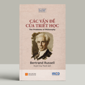 CÁC VẤN ĐỀ CỦA TRIẾT HỌC - Bertrand Russell - Huỳnh Duy Thanh dịch - IRED Books