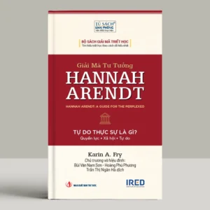 GIẢI MÃ TƯ TƯỞNG HANNAH ARENDT - Karin A. Fry - Trần Thị Ngân Hà dịch - IRED Books