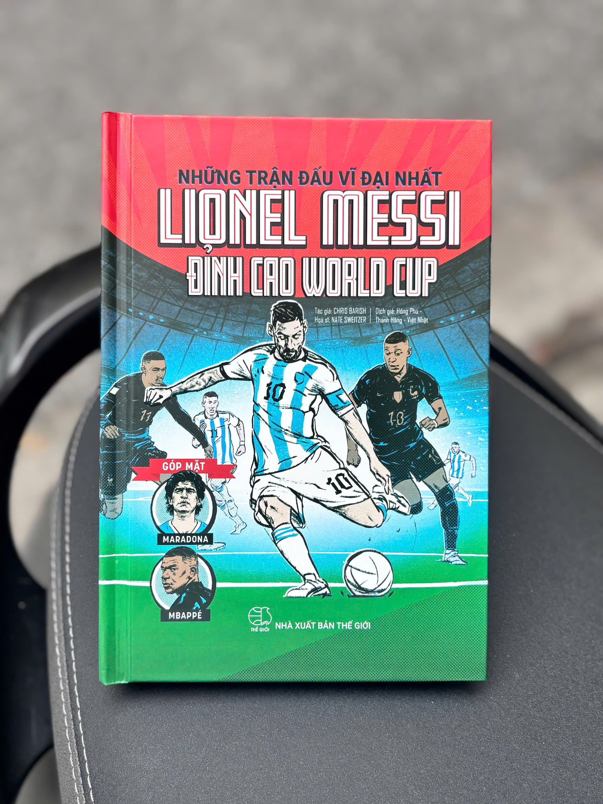 (Bìa cứng, truyện tranh, tặng kèm card bo góc, sticker) LIONEL MESSI - ĐỈNH CAO WORLD CUP - Những Trận Đấu Vĩ Đại Nhất - Chris Barish, Nate Sweitzer - NXB Thế Giới