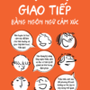 NGHỆ THUẬT GIAO TIẾP BẰNG NGÔN NGỮ CẢM XÚC - Mark Changizi & Tim Barber - Hoàng Linh dịch - 1980 Books