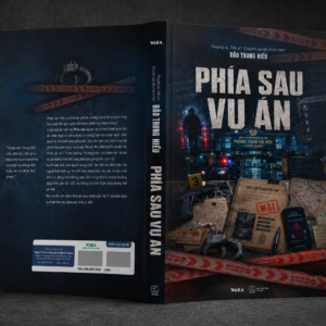 [Chữ ký tác giả] PHÍA SAU VỤ ÁN- Thượng tá, Tiến sĩ Đào Trung Hiếu- WAKA