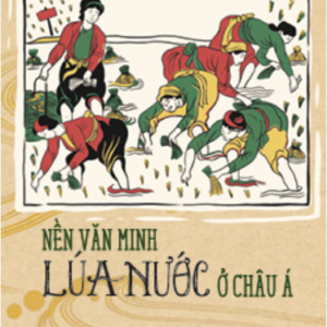 NỀN VĂN MINH LÚA NƯỚC Ở CHÂU Á - Pierre Gourou - Phạm Bích Lệ dịch - Mai Ha Books