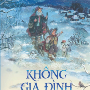 KHÔNG GIA ĐÌNH - Hector Malot - Như Phong dịch - Huy Hoàng