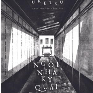 NGÔI NHÀ KỲ QUÁI - Uketsu - Trần Phương Hằng dịch - Huy Hoàng
