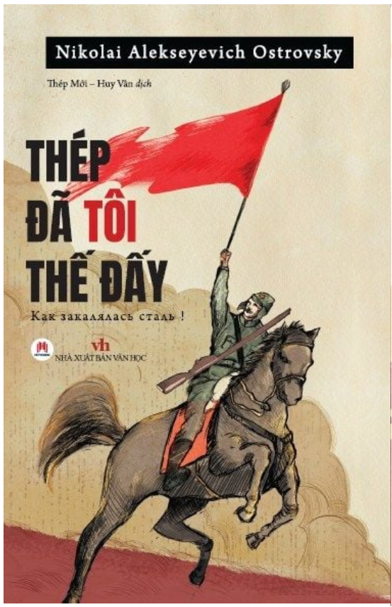 THÉP ĐÃ TÔI THẾ ĐẤY - Nikolai Alekseyevich Ostrovsky - Thép Mới, Huy Vân dịch - Huy Hoàng