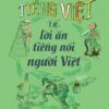 TIẾNG VIỆT - TỪ LỜI ĂN TIẾNG NÓI NGƯỜI VIỆT - Lê Minh Quốc - NXB Trẻ
