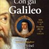 CON GÁI GALILEO - Một Bi Kịch Về Khoa Học, Đức Tin Và Tình Yêu - Dava Sobel -  Phạm Văn Thiều dịch - NXB Trẻ