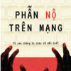 PHẪN NỘ TRÊN MẠNG- Nguyễn Tuấn Linh- NXB Hội Nhà Văn- Nhã Nam
