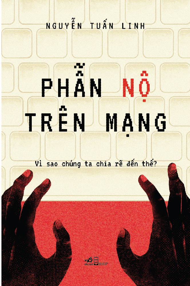 PHẪN NỘ TRÊN MẠNG- Nguyễn Tuấn Linh- NXB Hội Nhà Văn- Nhã Nam