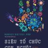 [GIẢI CỨU SÁCH] SIÊU TỔ CHỨC CON NGƯỜI – Rodney Dietert, PHD – Team nhà Hân dịch – Huy Hoàng