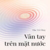 VÂN TAY TRÊN MẶT NƯỚC - The Tri Way (Lê Cao Trí) - Saigon Books