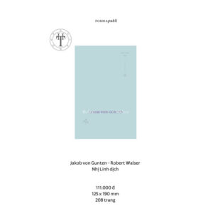 JAKOB VON GUNTEN- Robert Walser- Nhị Linh dịch- FORMApubli