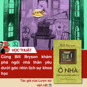 Ở NHÀ: LƯỢC SỬ ĐỜI SỐNG RIÊNG TƯ - Bill Bryson - Hà Vũ Trọng dịch - Omega Plus
