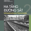 HẠ TẦNG ĐƯỜNG SẮT (INFRAESTRUCTURAS FERROVIARIAS)- TẬP 2- Andrés López Pita- Tiến sĩ Dương Trọng Vĩnh dịch- NXB Xây Dựng