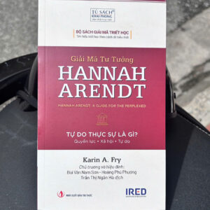 GIẢI MÃ TƯ TƯỞNG HANNAH ARENDT - Karin A. Fry - Trần Thị Ngân Hà dịch - IRED Books