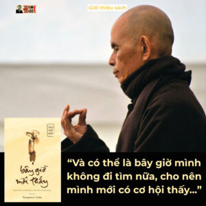 BÂY GIỜ MỚI THẤY - Quán chiếu về thời gian, tình yêu và hạnh phúc – Thích Nhất Hạnh – Phương Nam