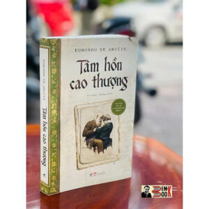(Bìa mềm, tranh minh hoạ) TÂM HỒN CAO THƯỢNG – EDMUNDO DE AMICIS - Nhã Nam - NXB Phụ Nữ Việt Nam
